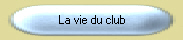 La Vie du Club